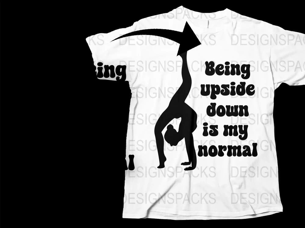 Upside Down Gymnast T-Shirt, Funny Handstand Tee, Being Upside Down is My Normal Shirt