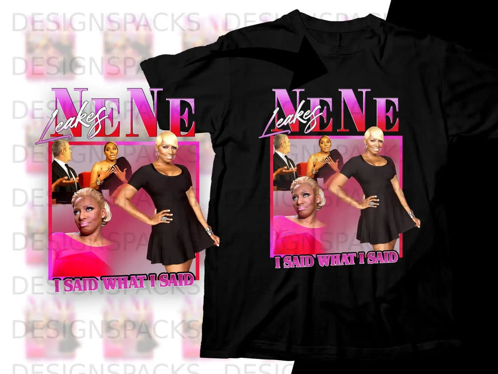 Black t-shirt with NeNe Leakes image and "I Said What I Said" text.