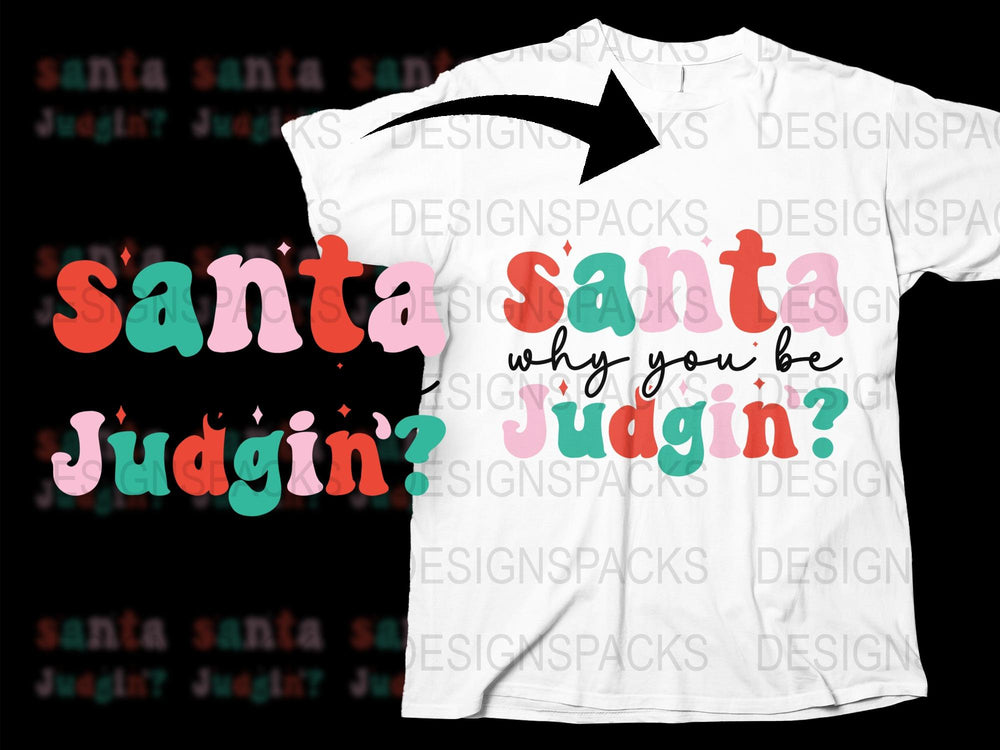 Santa Why You Be Judgin? Funny Christmas T-Shirt, Holiday Humor Tee, Festive Xmas Party Outfit, Unisex Adult Clothing