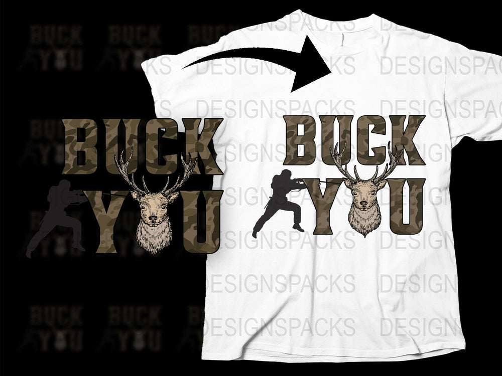 Buck You Deer Hunting Graphic T-Shirt, Hunter White Tee, Outdoor Wildlife Shirt, Unique Nature Lover Gift, Casual Men's Fashion