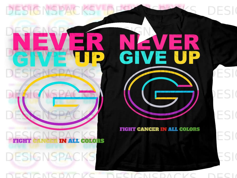 Never Give Up Fight Cancer IN ALL COLORS Colorful G product type
