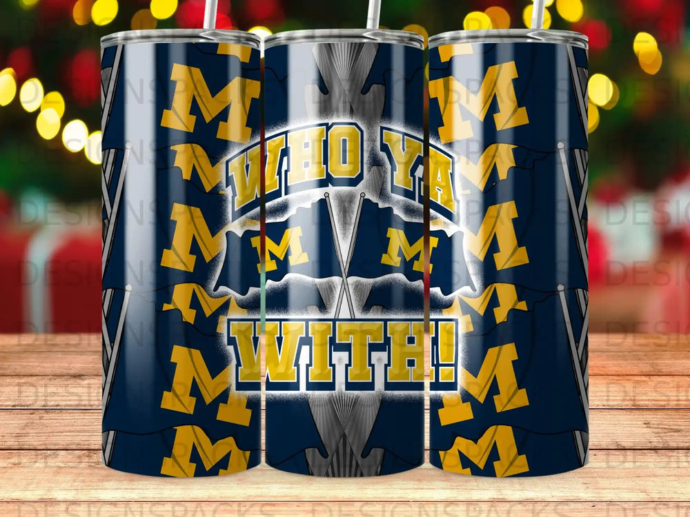 Michigan Wolverines "Who Ya With!" tumbler with navy, yellow, and white design.