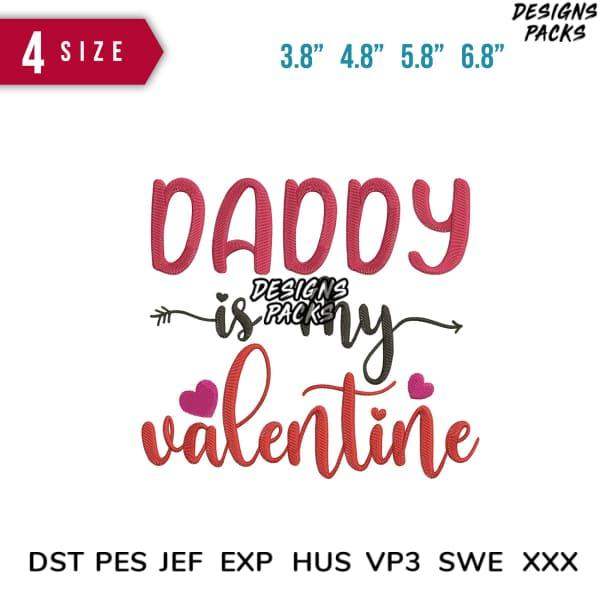 Daddy Is My Valentine embroidery design in 4 sizes, compatible with DST PES JEF EXP HUS VP3 SWE XXX formats