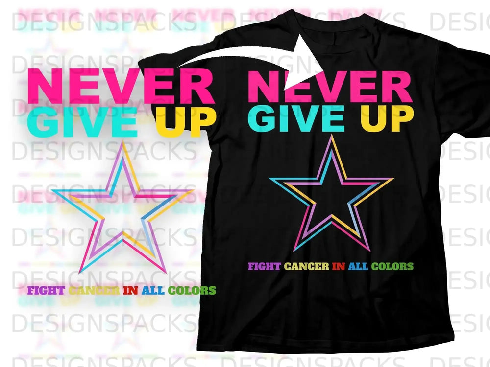 Never Give Up Fight Cancer In All Colors product type