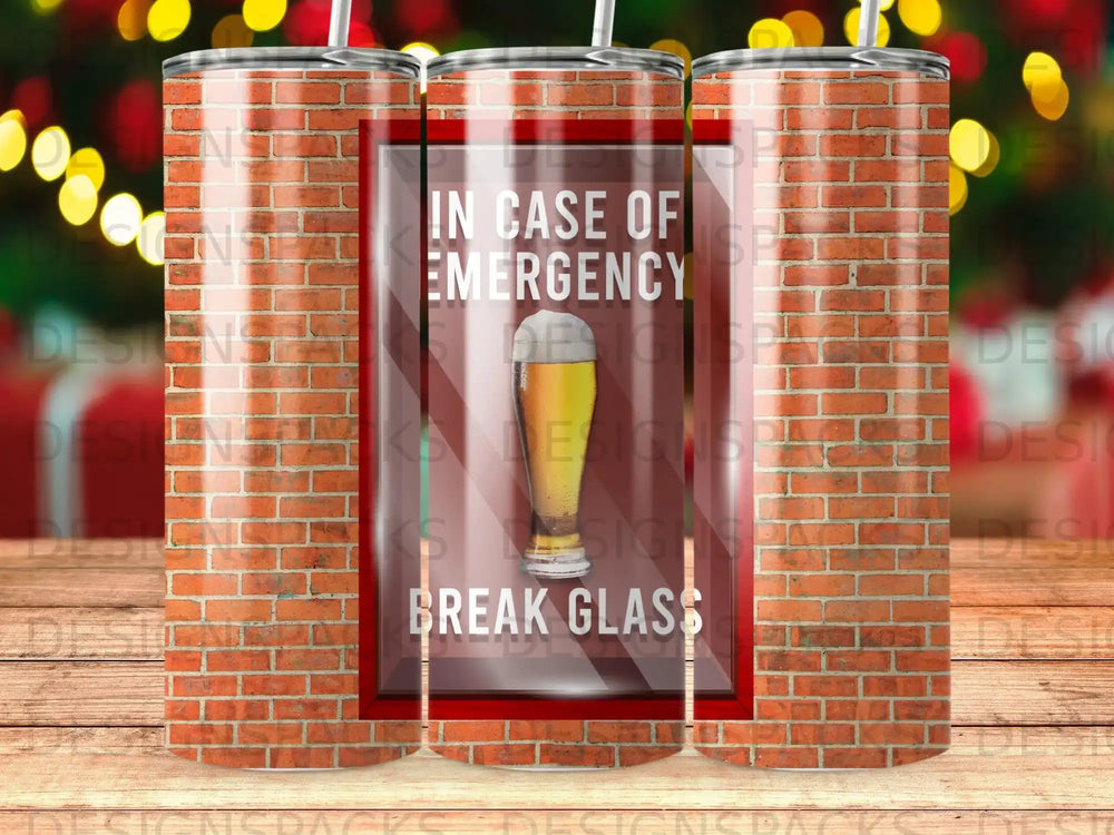 Tumbler with brick pattern and "In Case of Emergency Break Glass" text.
