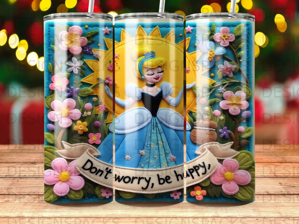 Disney's Cinderella in a blue gown with a banner reading "Don't worry, be happy."
