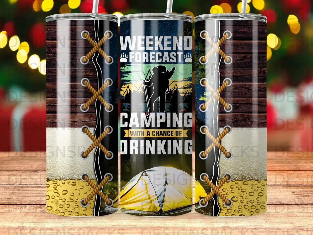 Tumbler with "Weekend Forecast Camping With A Chance Of Drinking" text and camping graphics.