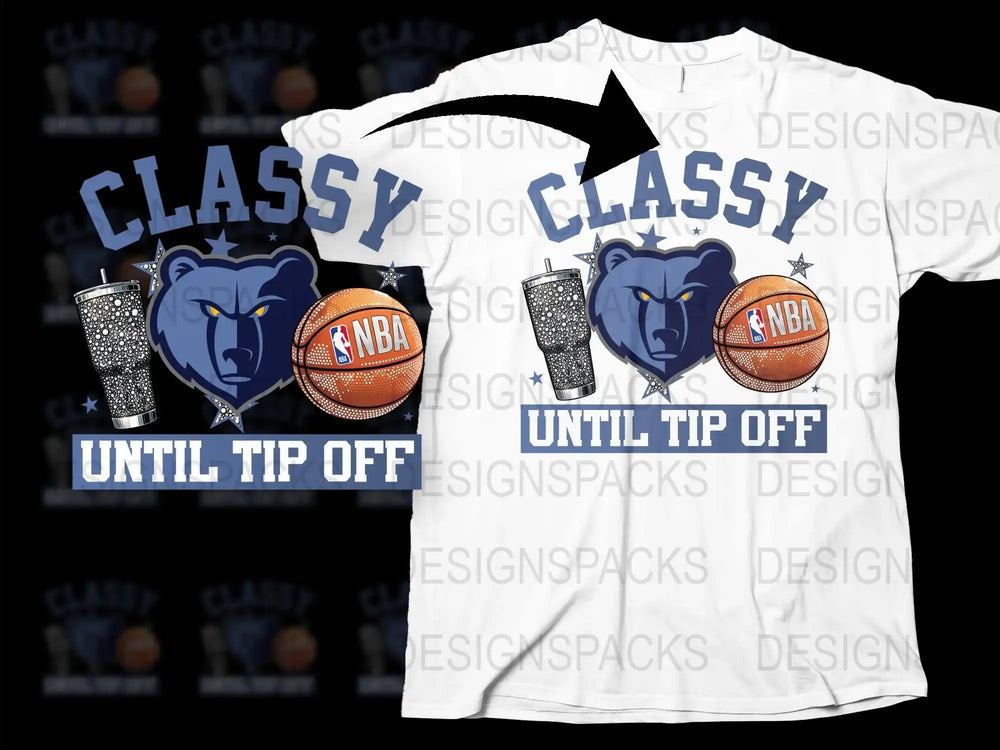 Memphis Grizzlies NBA Tee, Classy Until Tip Off Basketball T-Shirt, Fan Apparel