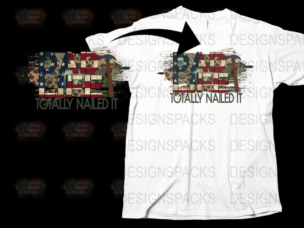 Dad Life T-Shirt Totally Nailed It, Rustic American Flag Design, Cool Fathers Day Gift, Patriotic Graphic Tee