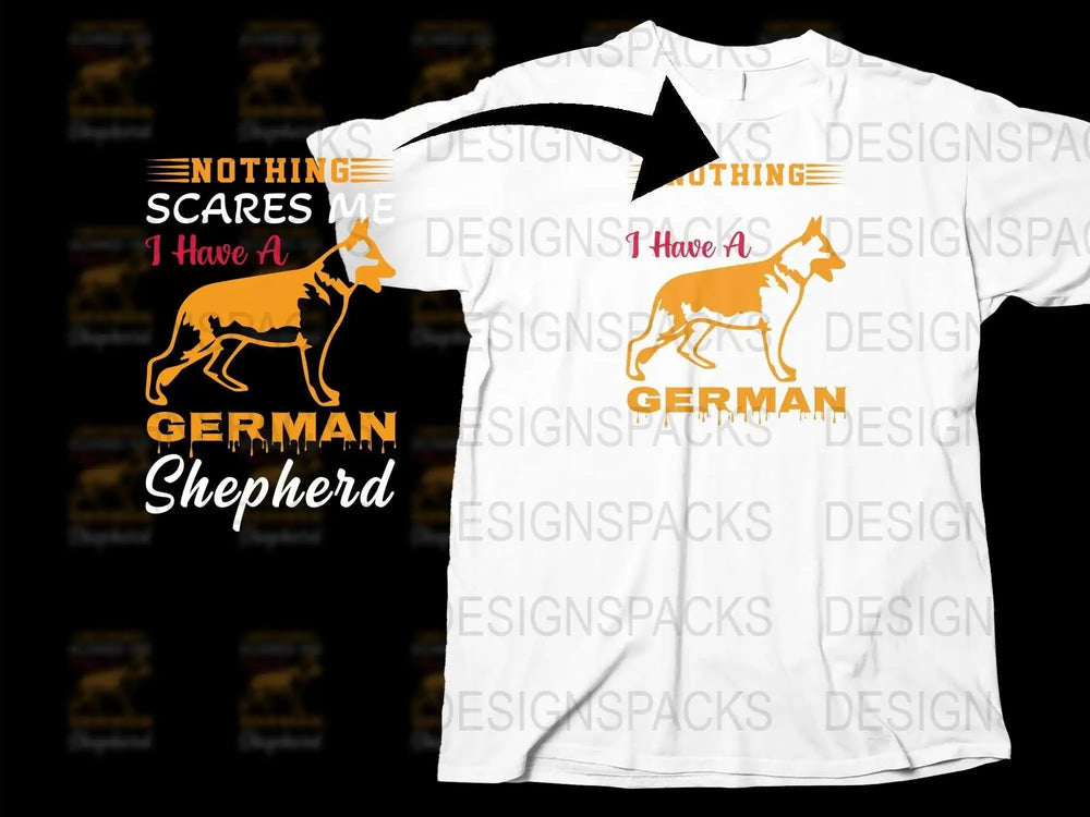 German Shepherd T-Shirt 'Nothing Scares Me, I Have A German Shepherd' Dog Lover Gift White Tee