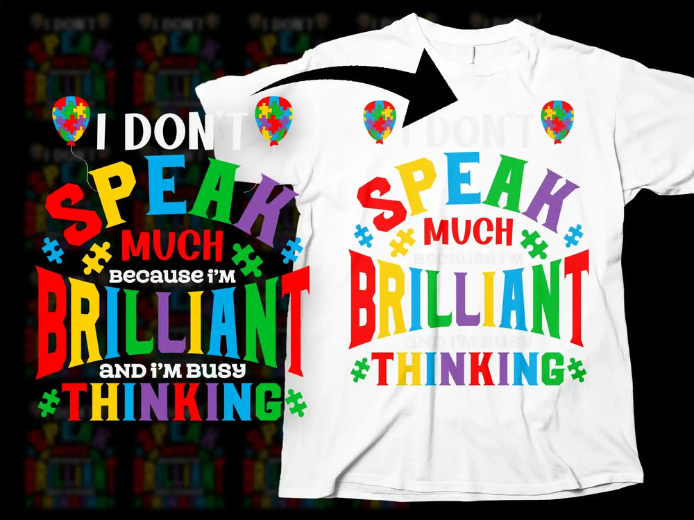 Colorful Typography T-Shirt 'I Don't Speak Much Because I'm Brilliant and Busy Thinking'