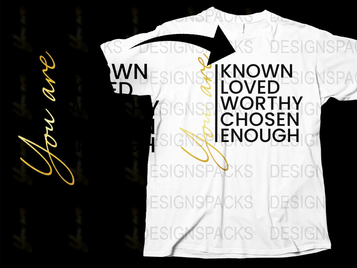 Inspirational Quote T-Shirt, 'Known Loved Worthy Enough' Text, Graphic Tee, Fashion Top, Unique Gift Idea