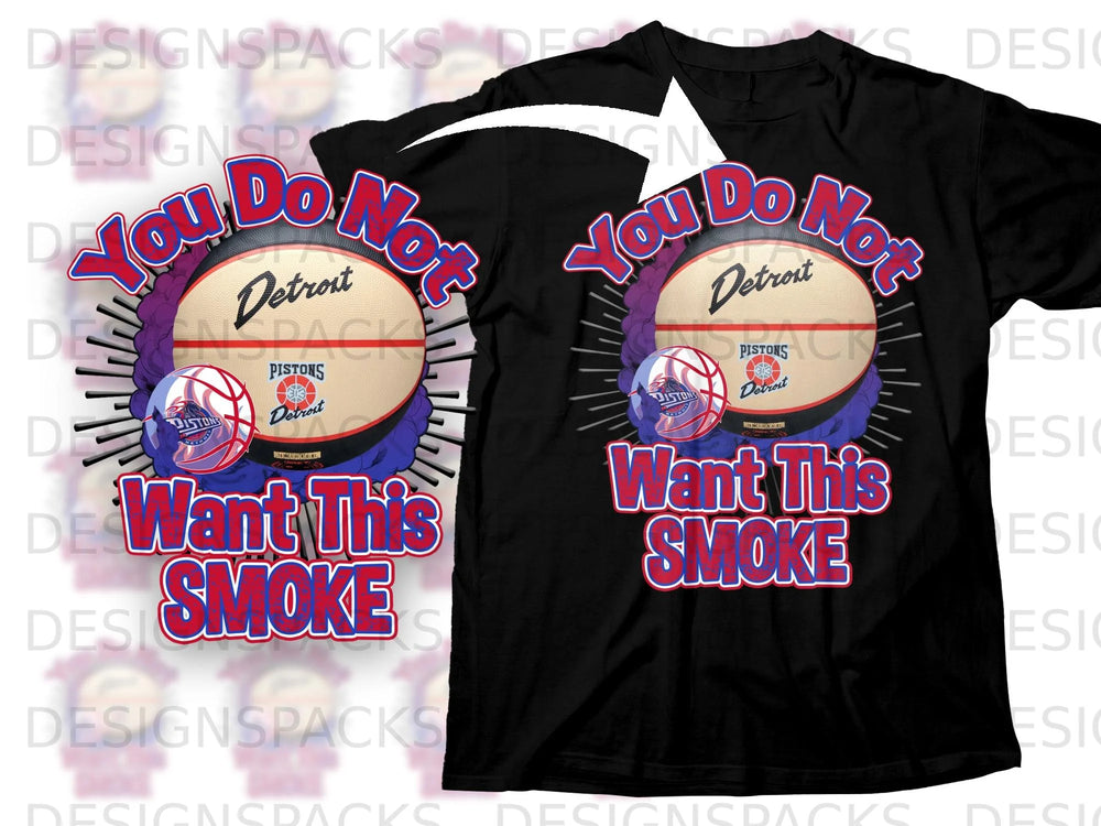 Black t-shirt with Detroit Pistons graphic: You Do Not Want This Smoke.