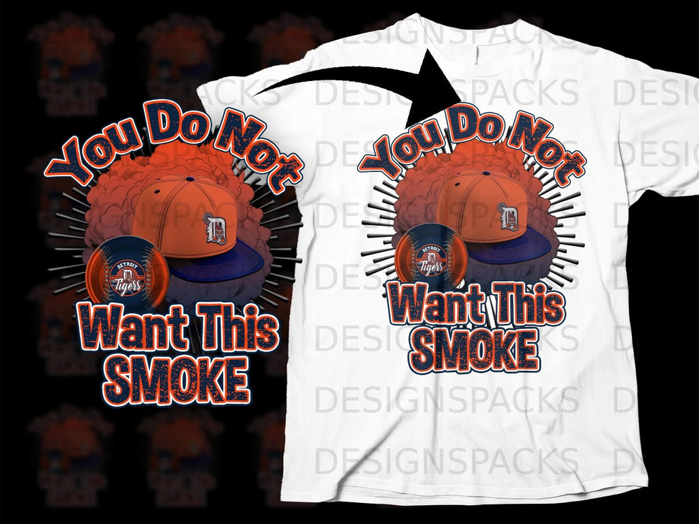 Detroit Tigers baseball cap and ball with text "You Do Not Want This Smoke".