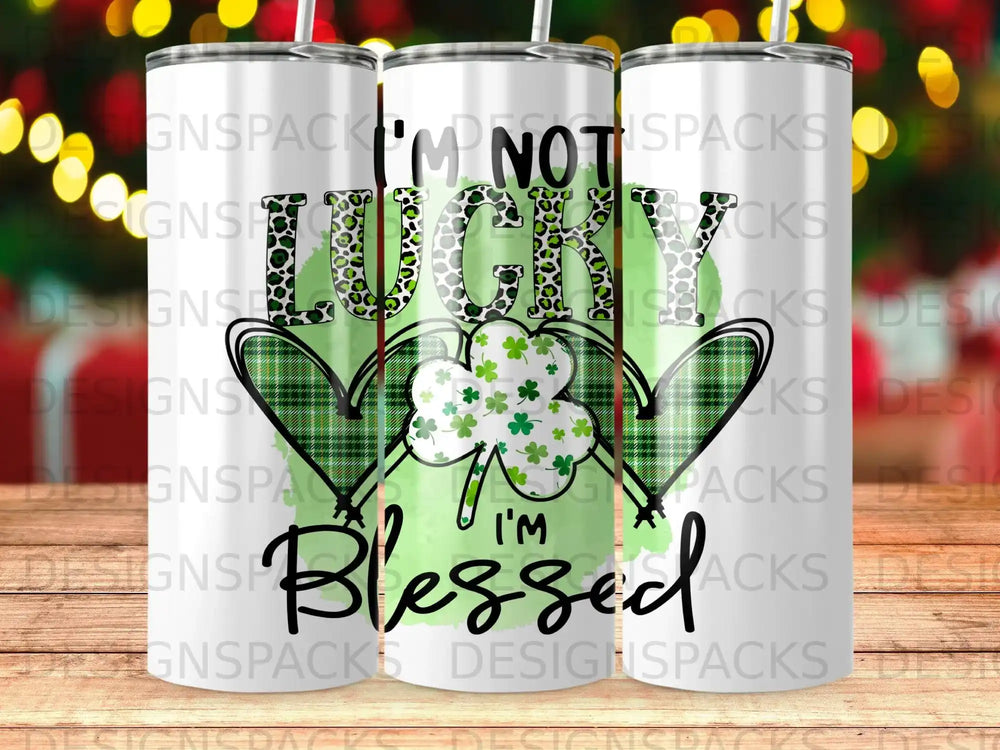 Tumbler with "I'm Not Lucky, I'm Blessed" text and shamrock.
