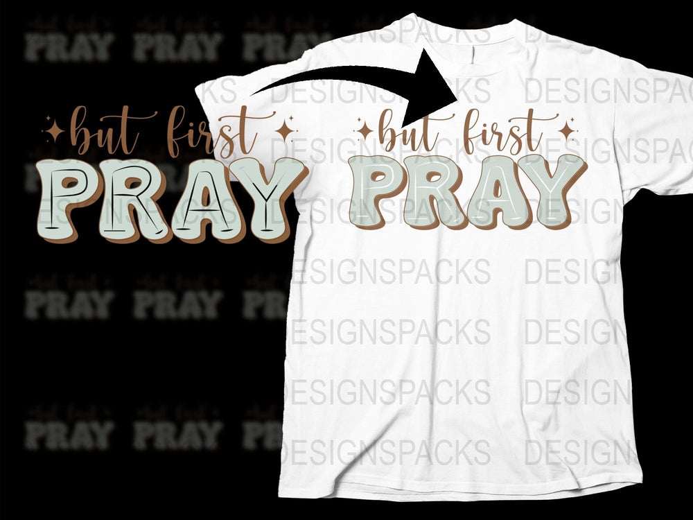 But First Pray T-Shirt, Inspirational Christian Tee, Faith-Based White Shirt, Unisex Apparel, Gift Idea