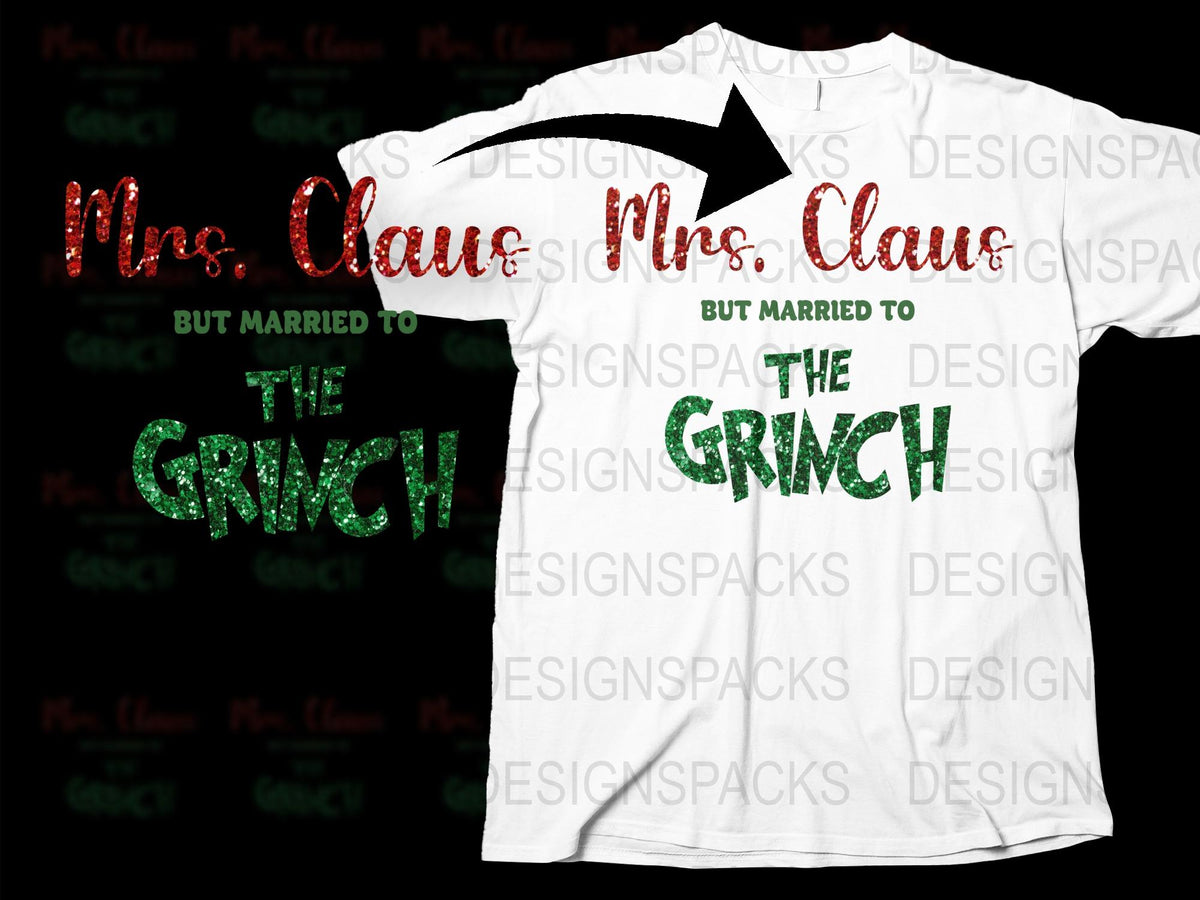 Mrs. Claus Married to the Grinch T-Shirt, Funny Christmas Couple Tee, Holiday Festive Apparel