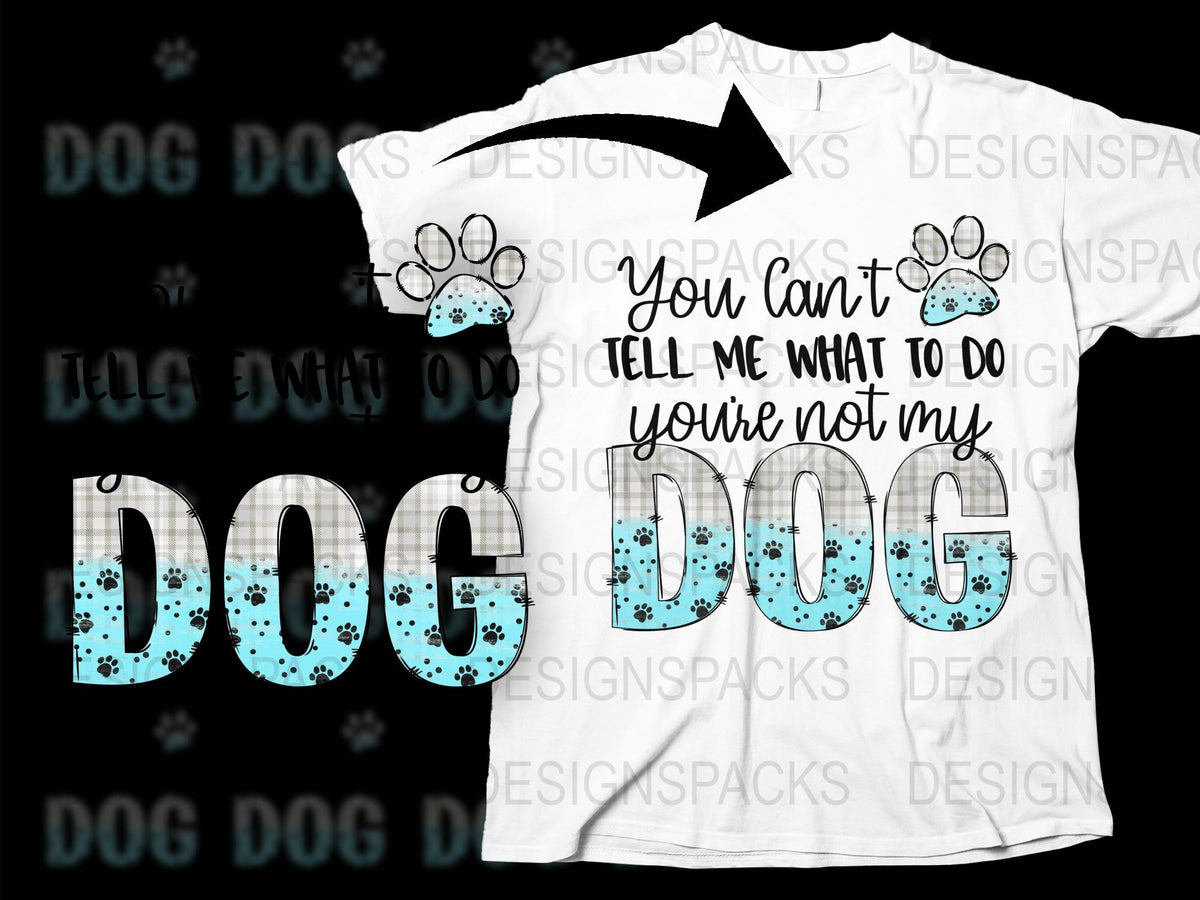 Funny Dog Lover T-Shirt 'You Can't Tell Me What to Do' Paw Print Design Unisex Tee