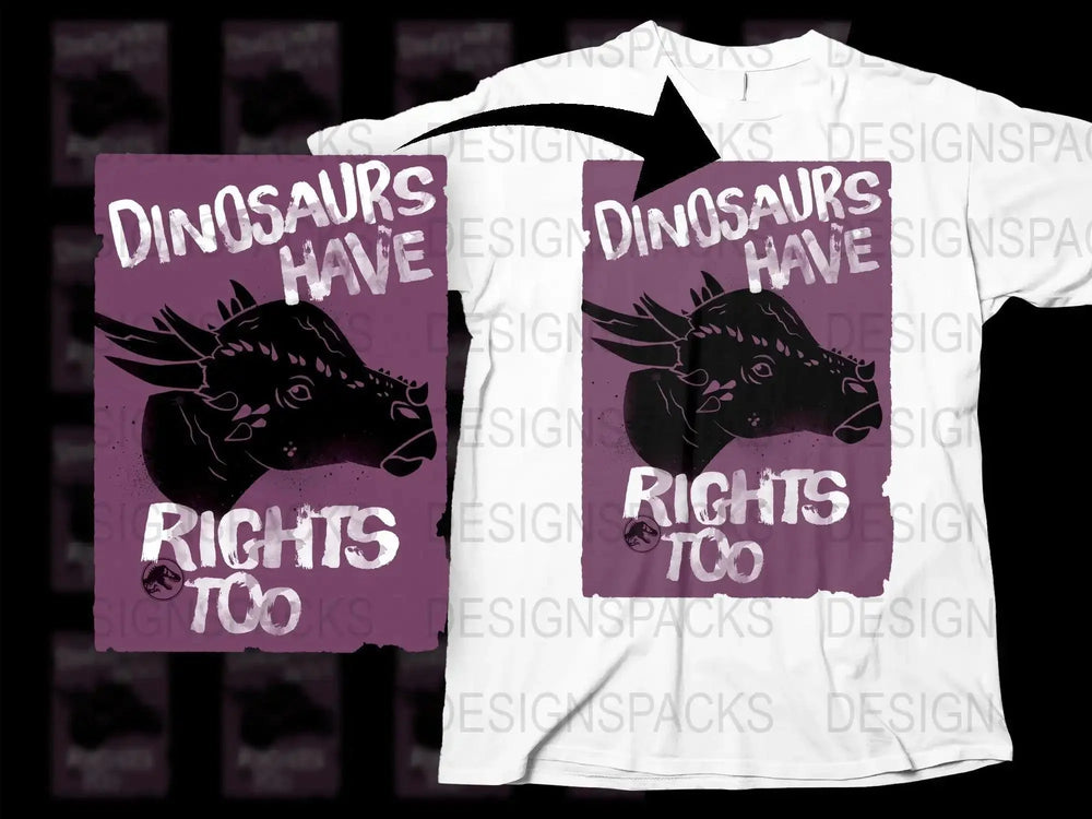 Dinosaurs Have Rights Too Graphic Unisex Png Digital Download