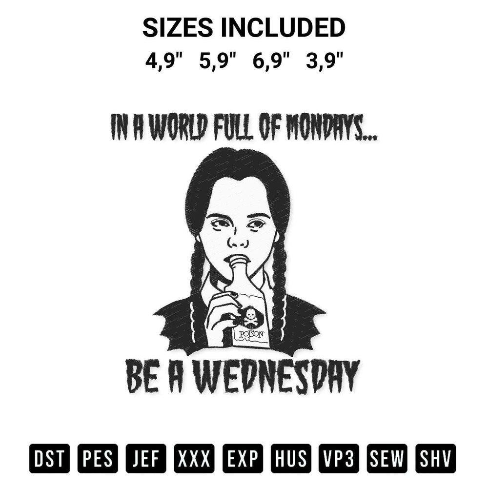 Elevate your next project with our In A World Full Of Mondays Be A Wednesday Trending Wednesday Addams Embroidery Design embroidery file. Shop high-quality digital patterns instantly at Designspacks.com. Available sizes: 4,9", 5,9", 6,9", 3,9".