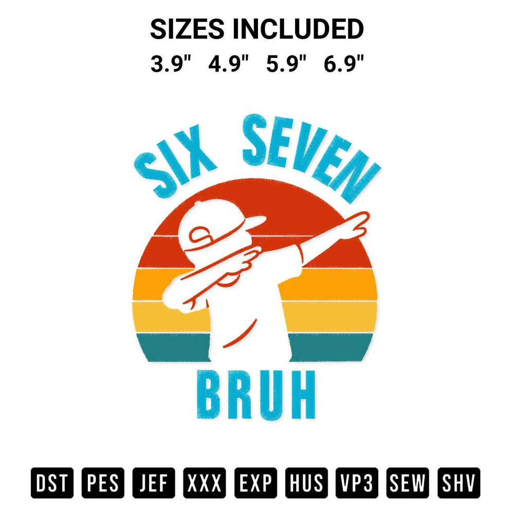 Shop the Dabbing Six Seven Bruh Embroidery Design machine embroidery pattern at Designspacks.com. Beautifully digitized for flawless stitching on any fabric. Available sizes: 3.9", 4.9", 5.9", 6.9".