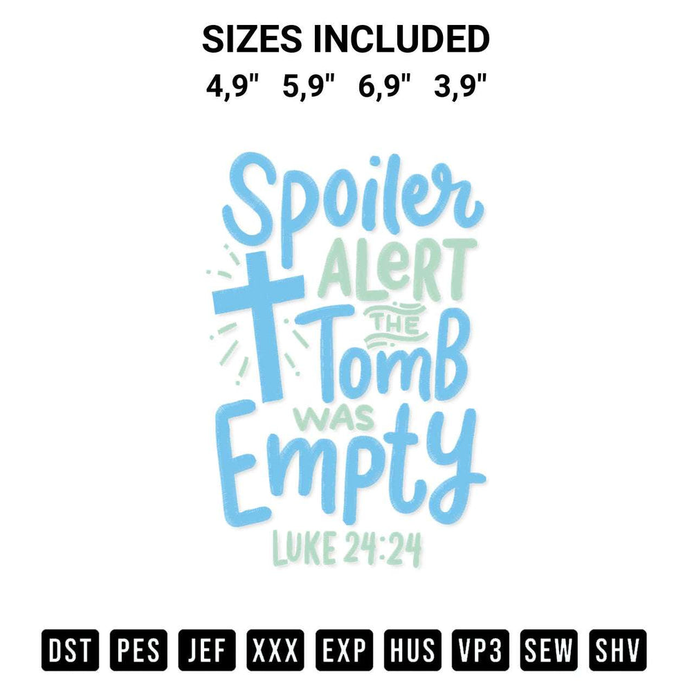 Get the Spoiler Alert Tomb Was Empty Jesus Christian Gift Logo Embroidery Design embroidery design for your custom crafts! Premium digitized files available for instant download at Designspacks.com. Available sizes: 4,9", 5,9", 6,9", 3,9".