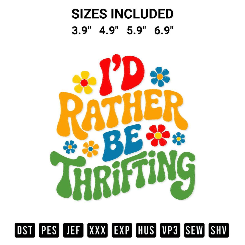 Stitch like a pro with the Id Rather Be Thrifting Quote Embroidery Design embroidery pattern from Designspacks.com. High-quality digital machine embroidery file. Available sizes: 3.9", 4.9", 5.9", 6.9".