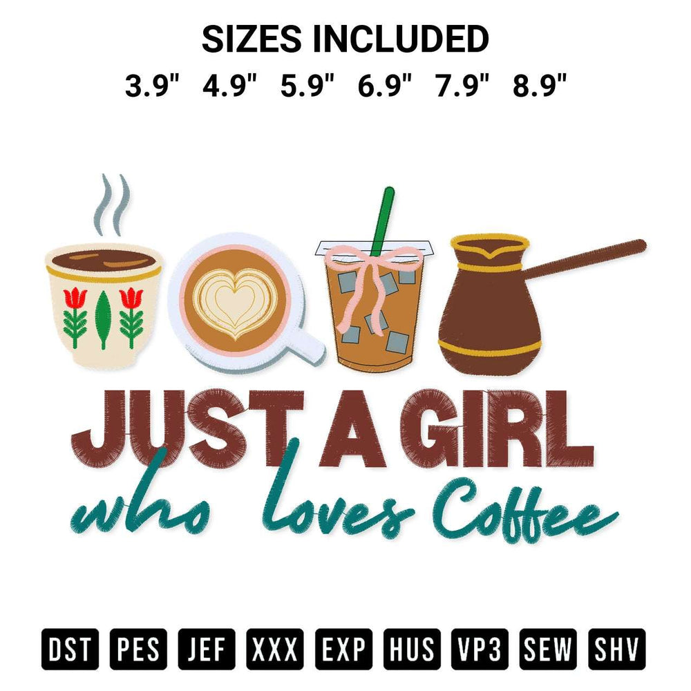 Create amazing crafts with the Just A Girl Who Loves Coffee Embroidery Design embroidery file. High-quality digital download from Designspacks.com, perfect for beginners and pros. Available sizes: 3.9", 4.9", 5.9", 6.9", 7.9", 8.9".