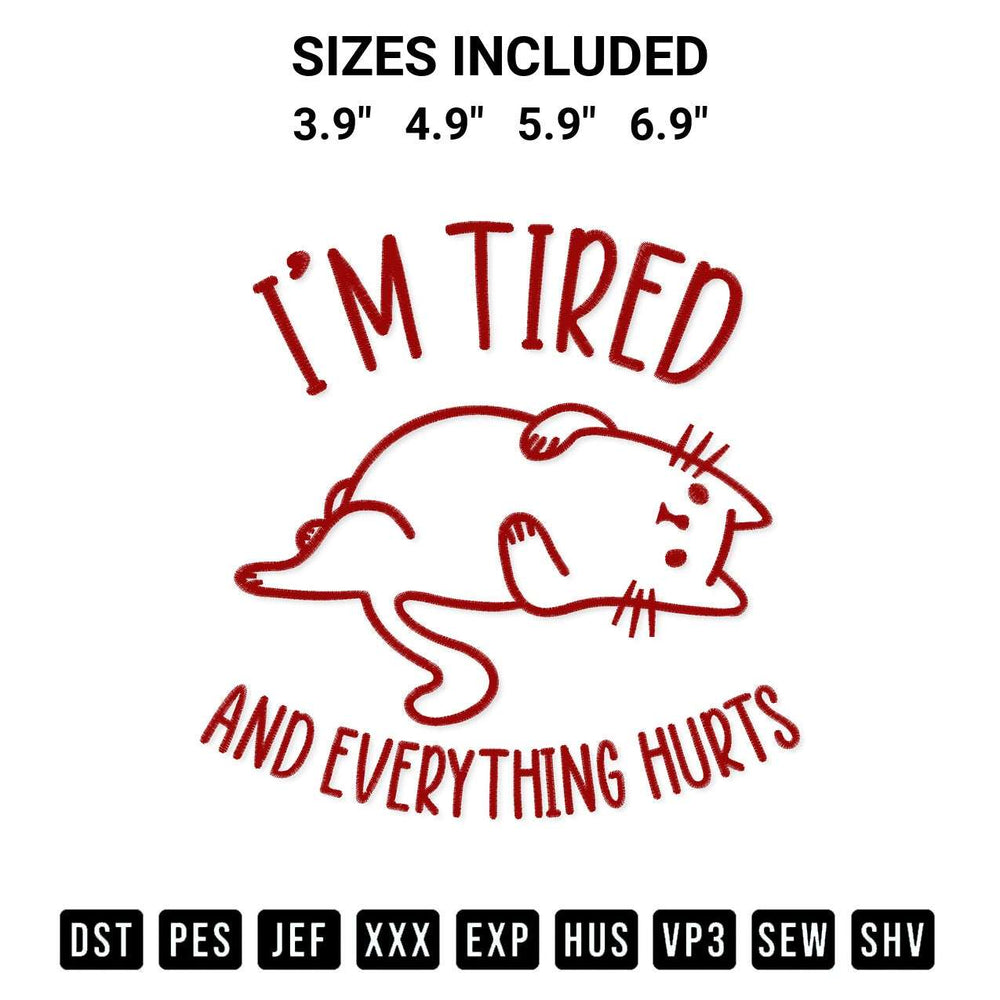 Stitch like a pro with the Im Tired And Everything Hurts Embroidery Design embroidery pattern from Designspacks.com. High-quality digital machine embroidery file. Available sizes: 3.9", 4.9", 5.9", 6.9".