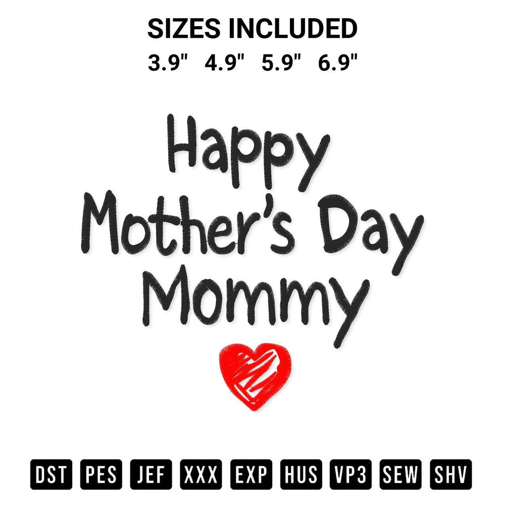 Discover the perfect addition to your crafting collection: Happy Mothers Day Mommy Embroidery Design embroidery file. Instantly available at Designspacks.com. Available sizes: 3.9", 4.9", 5.9", 6.9".