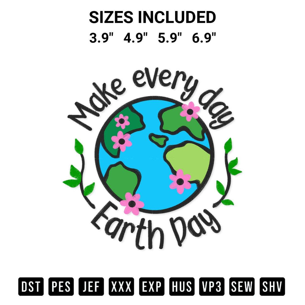Get the Make Every Day Earth Day Embroidery Design embroidery design for your custom crafts! Premium digitized files available for instant download at Designspacks.com. Available sizes: 3.9", 4.9", 5.9", 6.9".