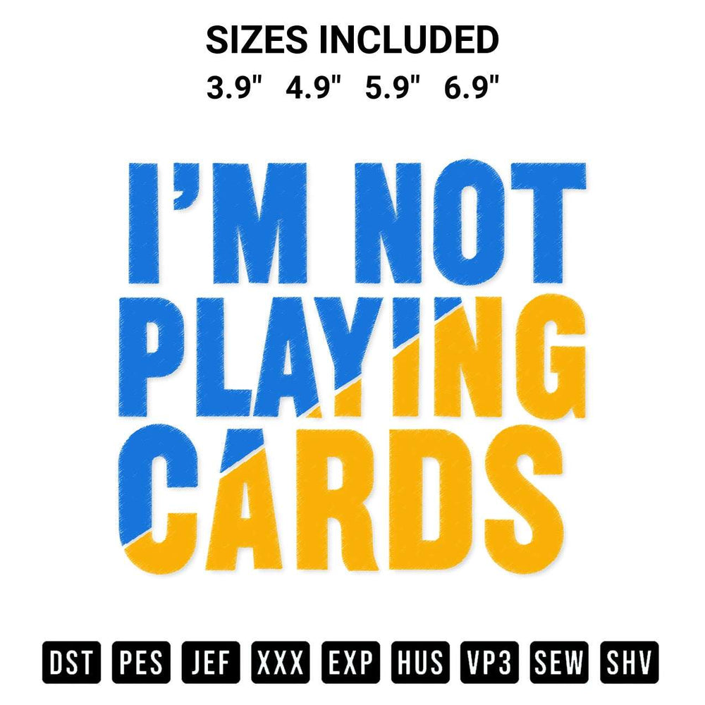 Discover the perfect addition to your crafting collection: Zelensky Im Not Playing Cards Embroidery Design embroidery file. Instantly available at Designspacks.com. Available sizes: 3.9", 4.9", 5.9", 6.9".