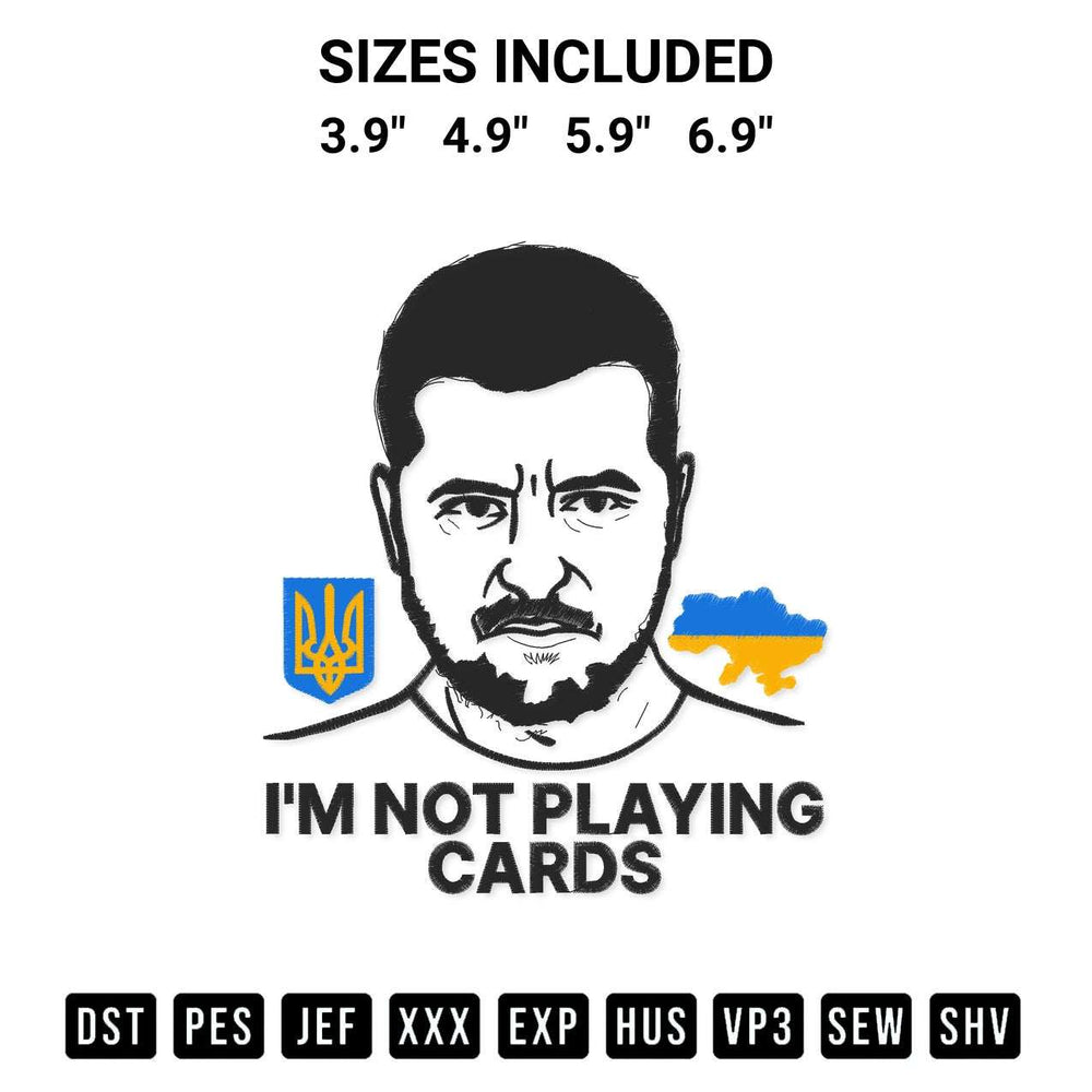 Download the Im Not Playing Cards Zelensky Embroidery Design machine embroidery design exclusively at Designspacks.com. Premium digitized pattern for apparel and DIY crafts. Available sizes: 3.9", 4.9", 5.9", 6.9".