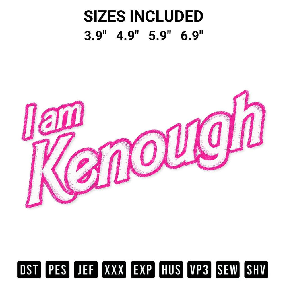 Get the I Am Kenough Embroidery Design embroidery design for your custom crafts! Premium digitized files available for instant download at Designspacks.com. Available sizes: 3.9", 4.9", 5.9", 6.9".