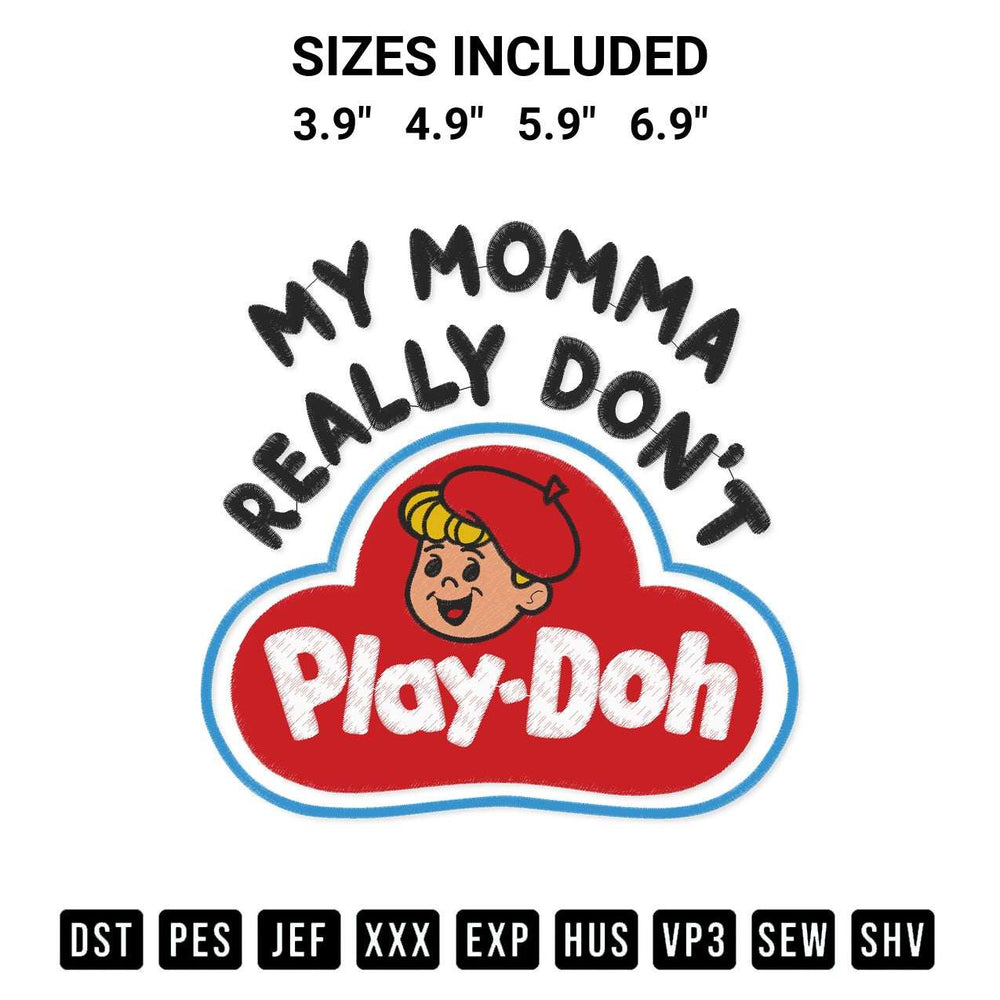 Stitch like a pro with the My Momma Really Dont Play Doh Funny Play Doh Kids Toys Embroidery Design embroidery pattern from Designspacks.com. High-quality digital machine embroidery file. Available sizes: 3.9", 4.9", 5.9", 6.9".