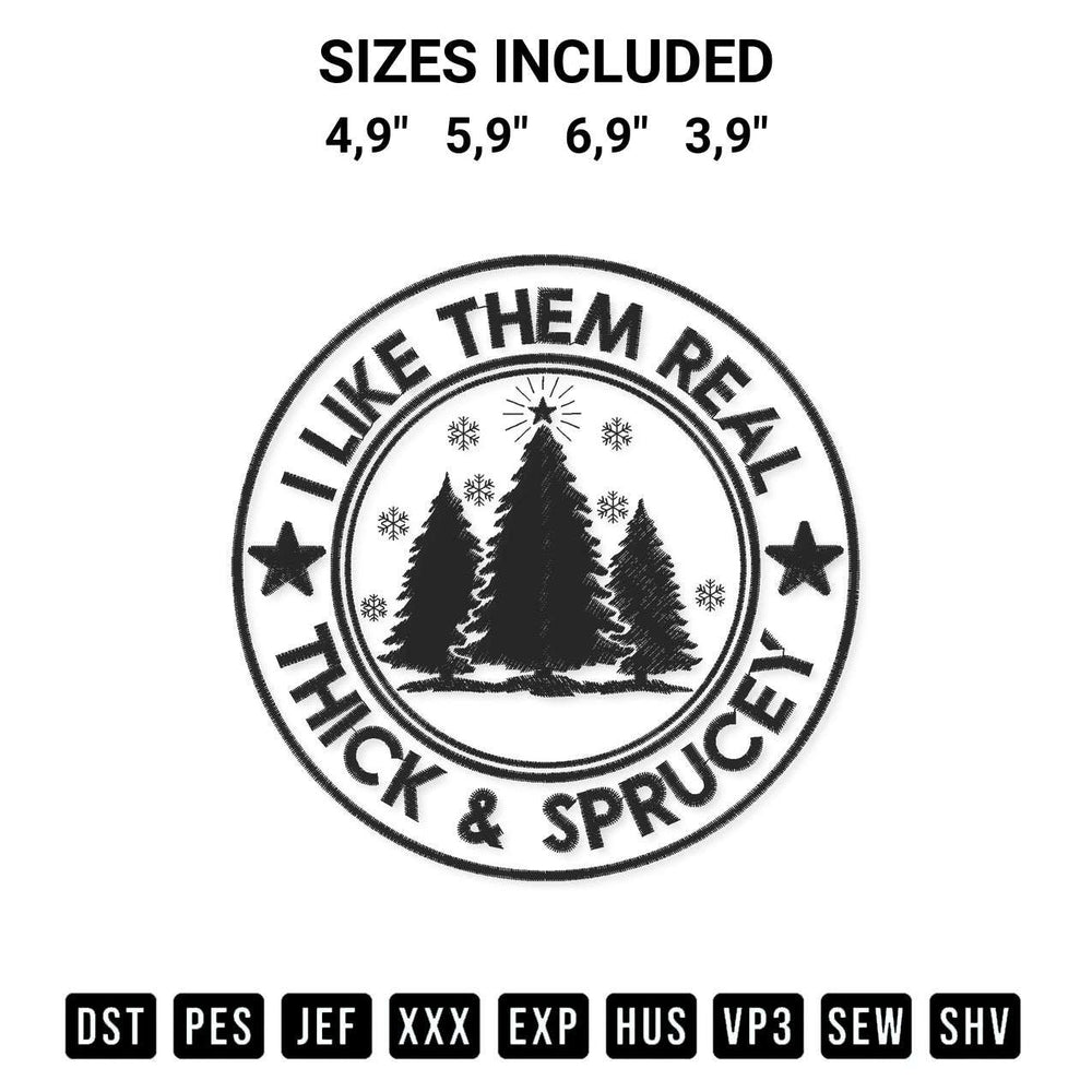 Transform your fabrics with the I Like Them Real Thick And Sprucey Xmas Christmas Tree Season Logo Embroidery Design embroidery design. Instant access to premium digitized patterns at Designspacks.com. Available sizes: 4,9", 5,9", 6,9", 3,9".