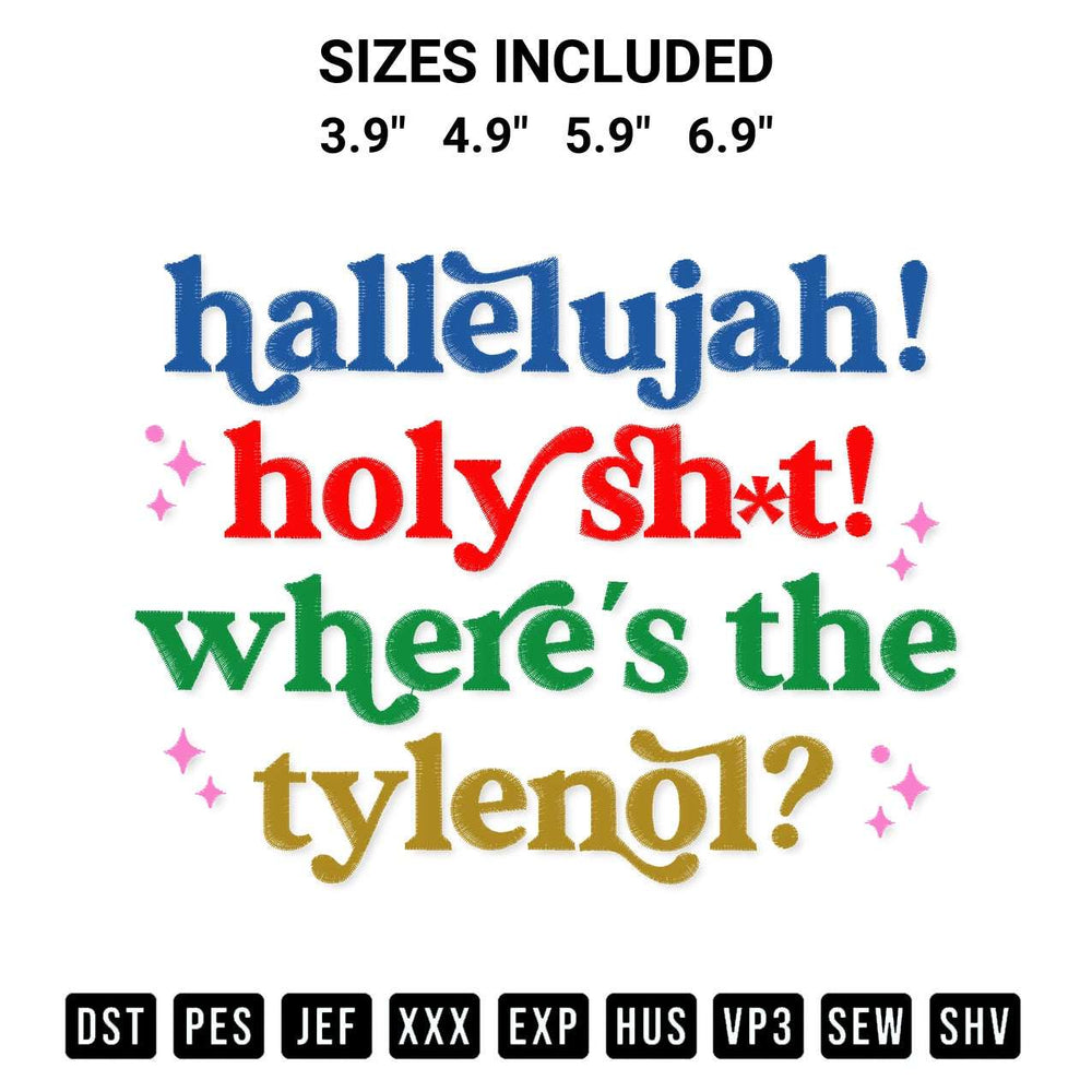 Stitch like a pro with the Hallelujah Holy Shit Wheres The Tylenol Embroidery Design embroidery pattern from Designspacks.com. High-quality digital machine embroidery file. Available sizes: 3.9", 4.9", 5.9", 6.9".