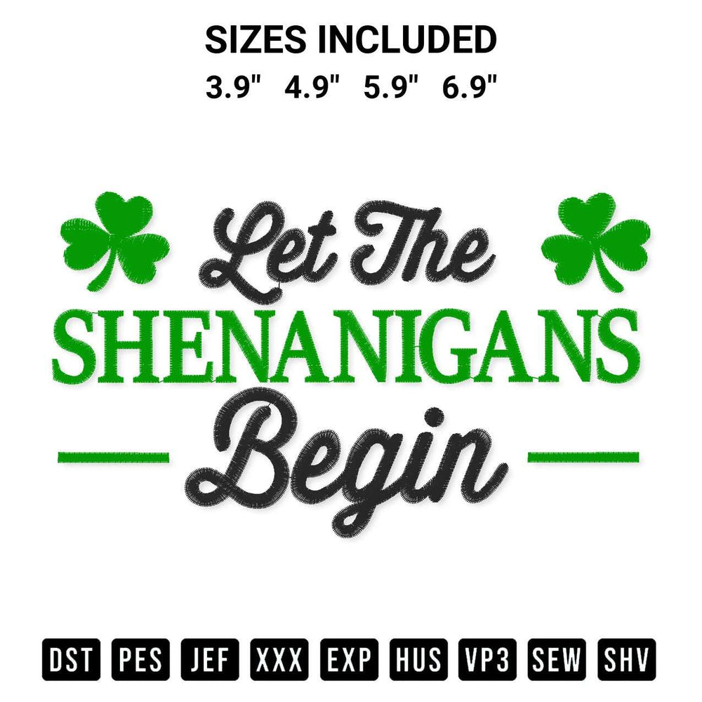 Discover the perfect addition to your crafting collection: Let The Shenanigans Begin Embroidery Design embroidery file. Instantly available at Designspacks.com. Available sizes: 3.9", 4.9", 5.9", 6.9".