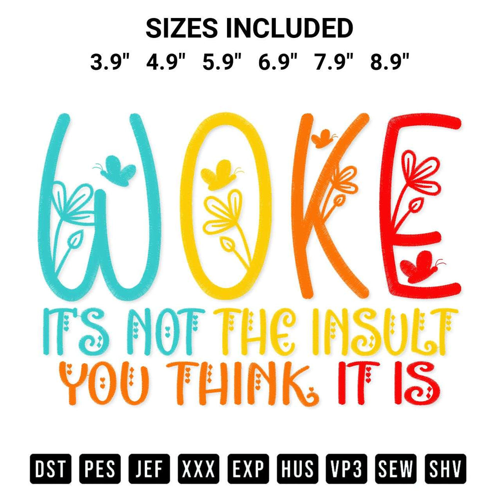 Get the Woke Its Not The Insult You Think It Is Embroidery Design embroidery design for your custom crafts! Premium digitized files available for instant download at Designspacks.com. Available sizes: 3.9", 4.9", 5.9", 6.9", 7.9", 8.9".