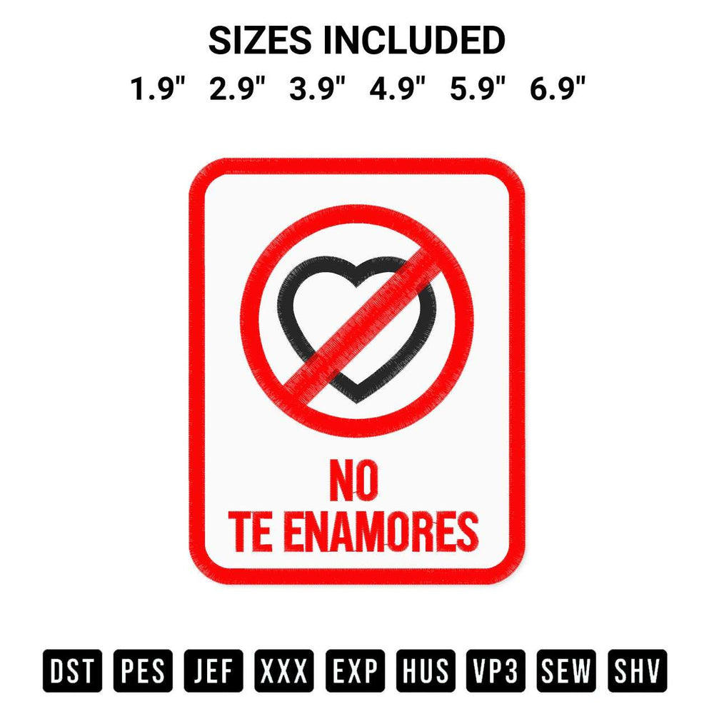 Download the No Te Enamores Embroidery Design machine embroidery design exclusively at Designspacks.com. Premium digitized pattern for apparel and DIY crafts. Available sizes: 1.9", 2.9", 3.9", 4.9", 5.9", 6.9".