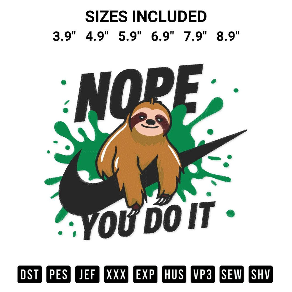 Get the Lazy Sloth Nope You Do It Embroidery Design embroidery design for your custom crafts! Premium digitized files available for instant download at Designspacks.com. Available sizes: 3.9", 4.9", 5.9", 6.9", 7.9", 8.9".