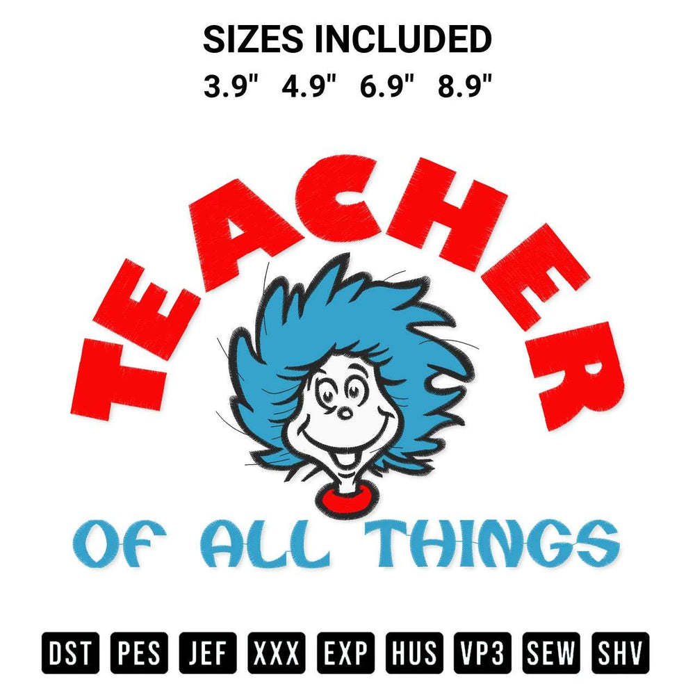 Get the Dr Seuss Teacher Of All Things Embroidery Design embroidery design for your custom crafts! Premium digitized files available for instant download at Designspacks.com. Available sizes: 3.9", 4.9", 6.9", 8.9".