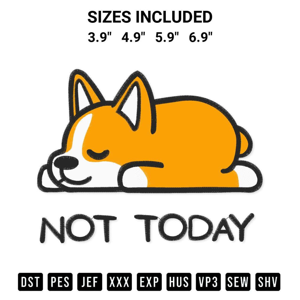 Stitch like a pro with the Not Today Corgi Cute Embroidery Design embroidery pattern from Designspacks.com. High-quality digital machine embroidery file. Available sizes: 3.9", 4.9", 5.9", 6.9".