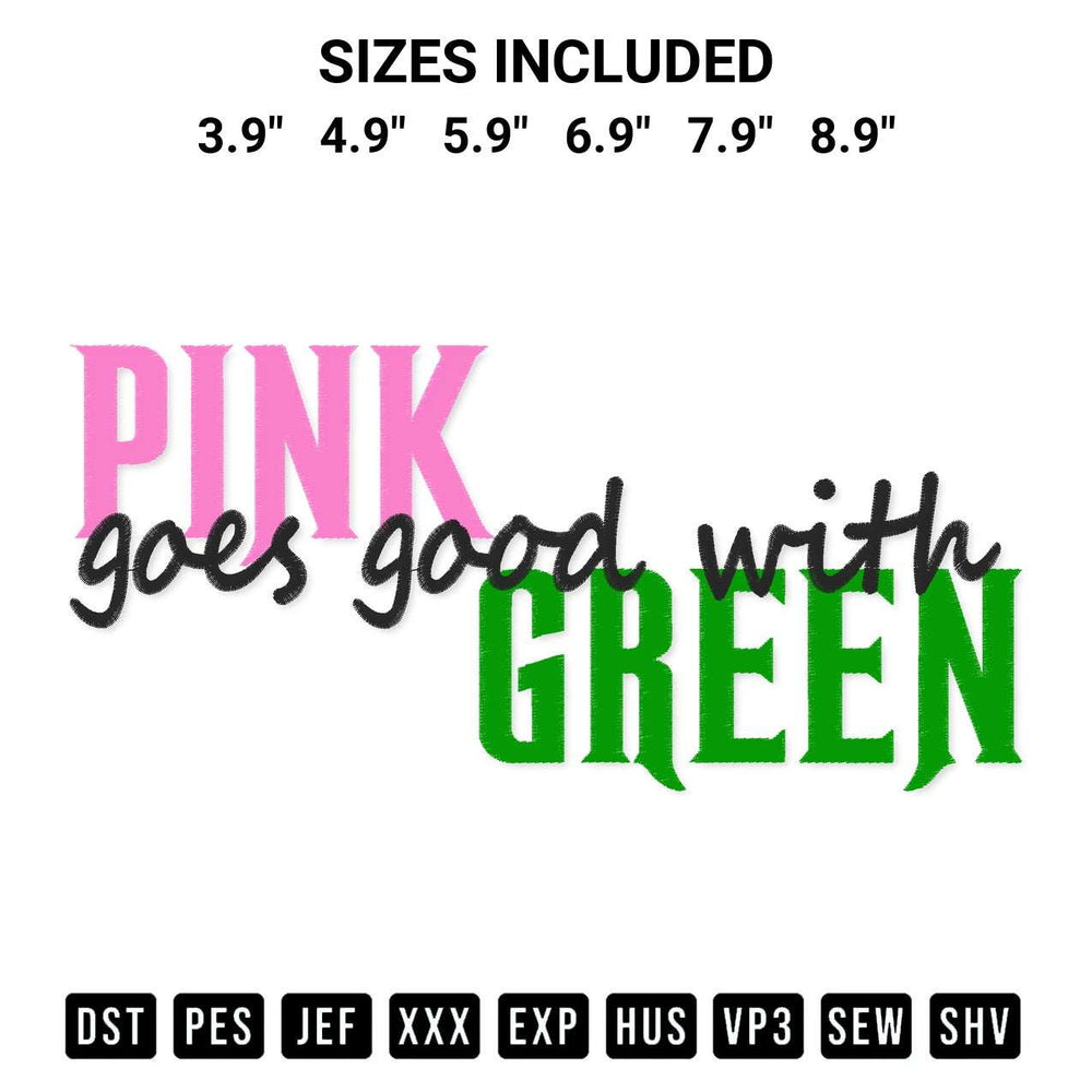 Add a unique touch to your apparel with the Pink Goes Good With Green Embroidery Design embroidery file. Premium instant download available now on Designspacks.com. Available sizes: 3.9", 4.9", 5.9", 6.9", 7.9", 8.9".