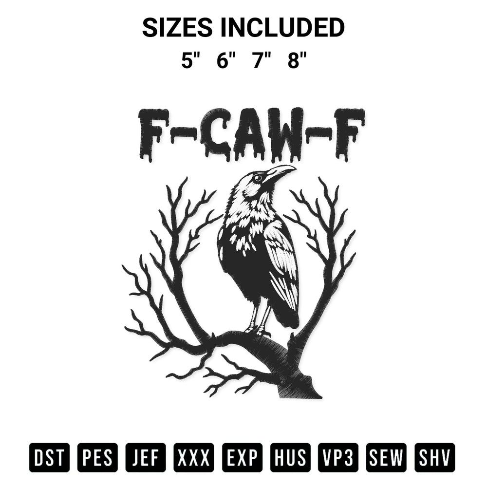 Discover the perfect addition to your crafting collection: F Caw F Raven Embroidery Design embroidery file. Instantly available at Designspacks.com. Available sizes: 5", 6", 7", 8".