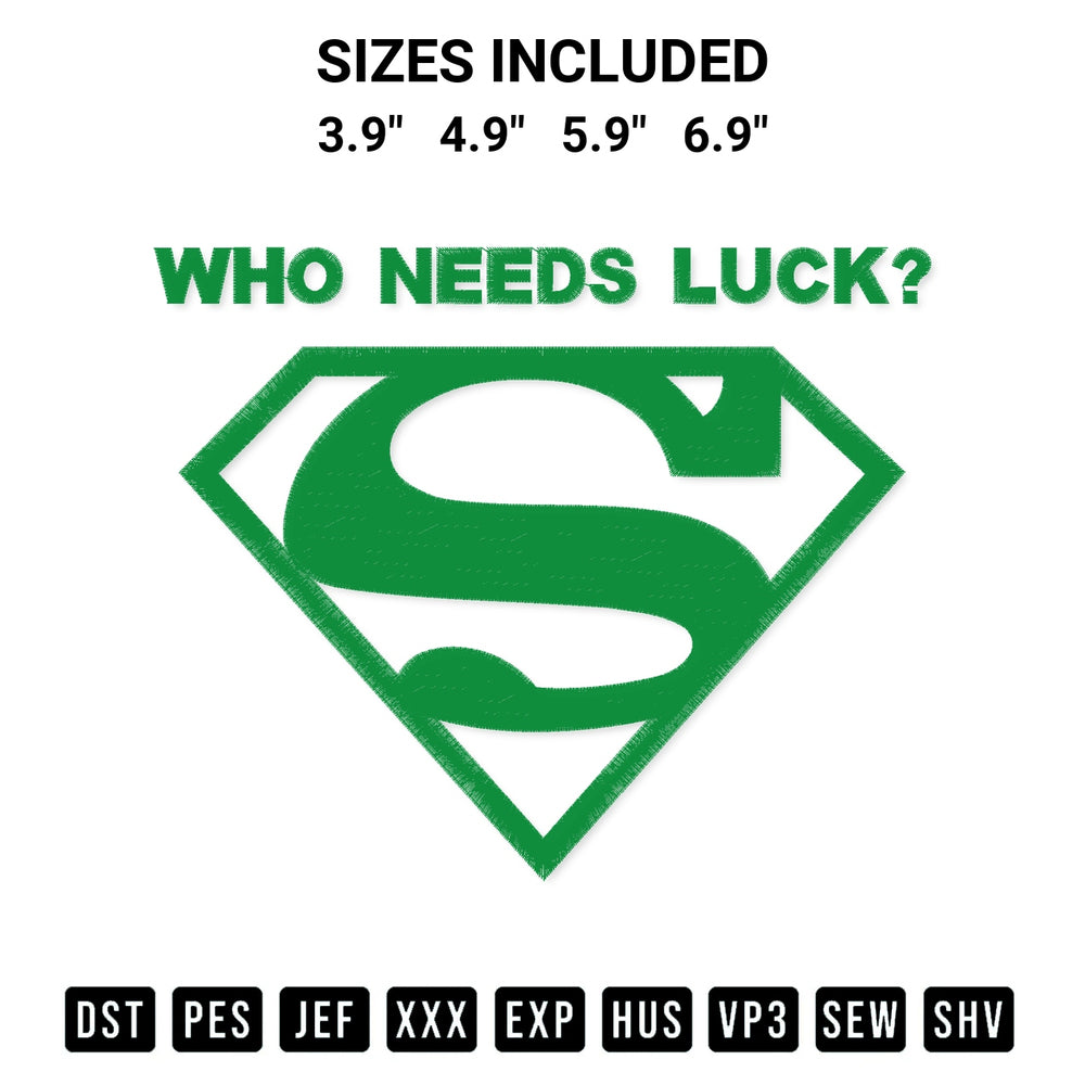 Shop the Superman Who Needs Luck Embroidery Design machine embroidery pattern at Designspacks.com. Beautifully digitized for flawless stitching on any fabric. Available sizes: 3.9", 4.9", 5.9", 6.9".