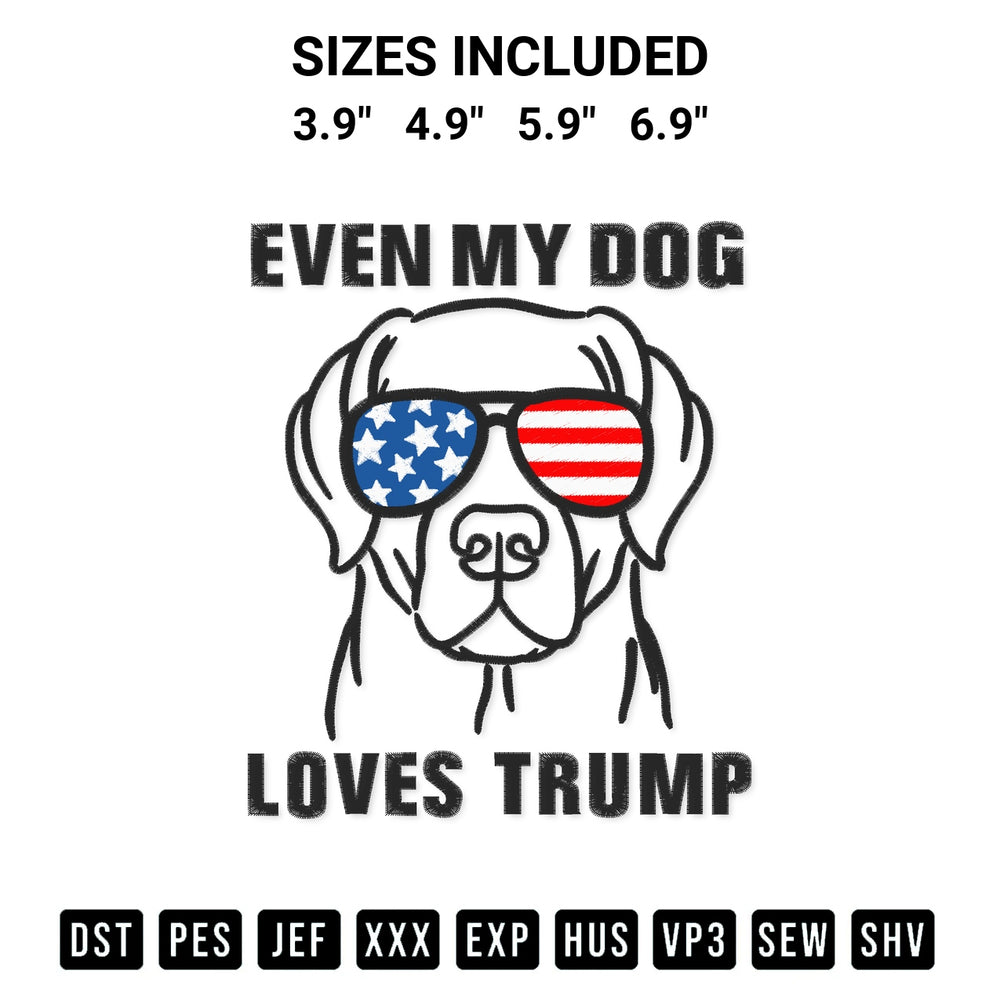 Add a unique touch to your apparel with the Even My Dog Loves Trump Embroidery Design embroidery file. Premium instant download available now on Designspacks.com. Available sizes: 3.9", 4.9", 5.9", 6.9".