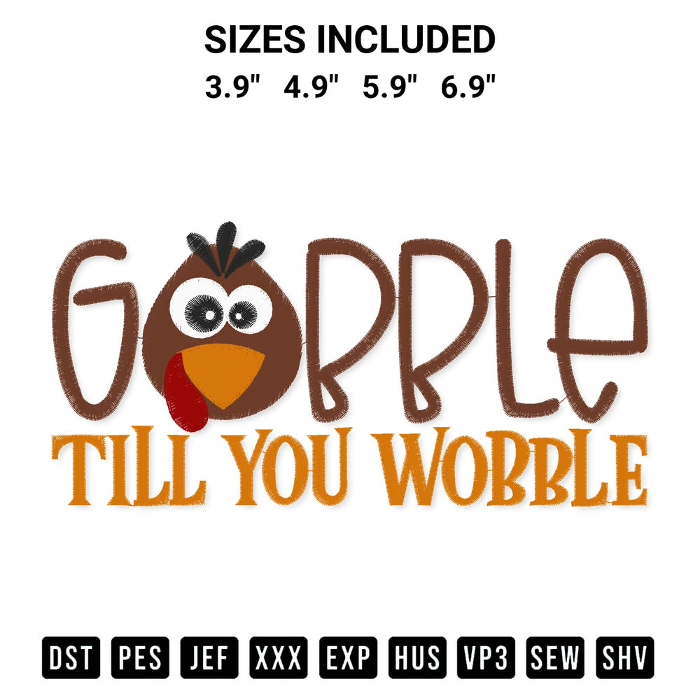 Add a unique touch to your apparel with the Gobble Til You Wobble Thanksgiving Day Embroidery Design embroidery file. Premium instant download available now on Designspacks.com. Available sizes: 3.9", 4.9", 5.9", 6.9".
