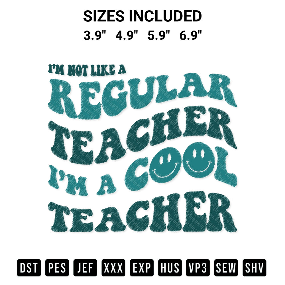 Looking for the perfect pattern? Download the Im Not Like A Regular Teacher Im A Cool Teacher Embroidery Design embroidery design today at Designspacks.com. Crisp, clean stitching guaranteed. Available sizes: 3.9", 4.9", 5.9", 6.9".