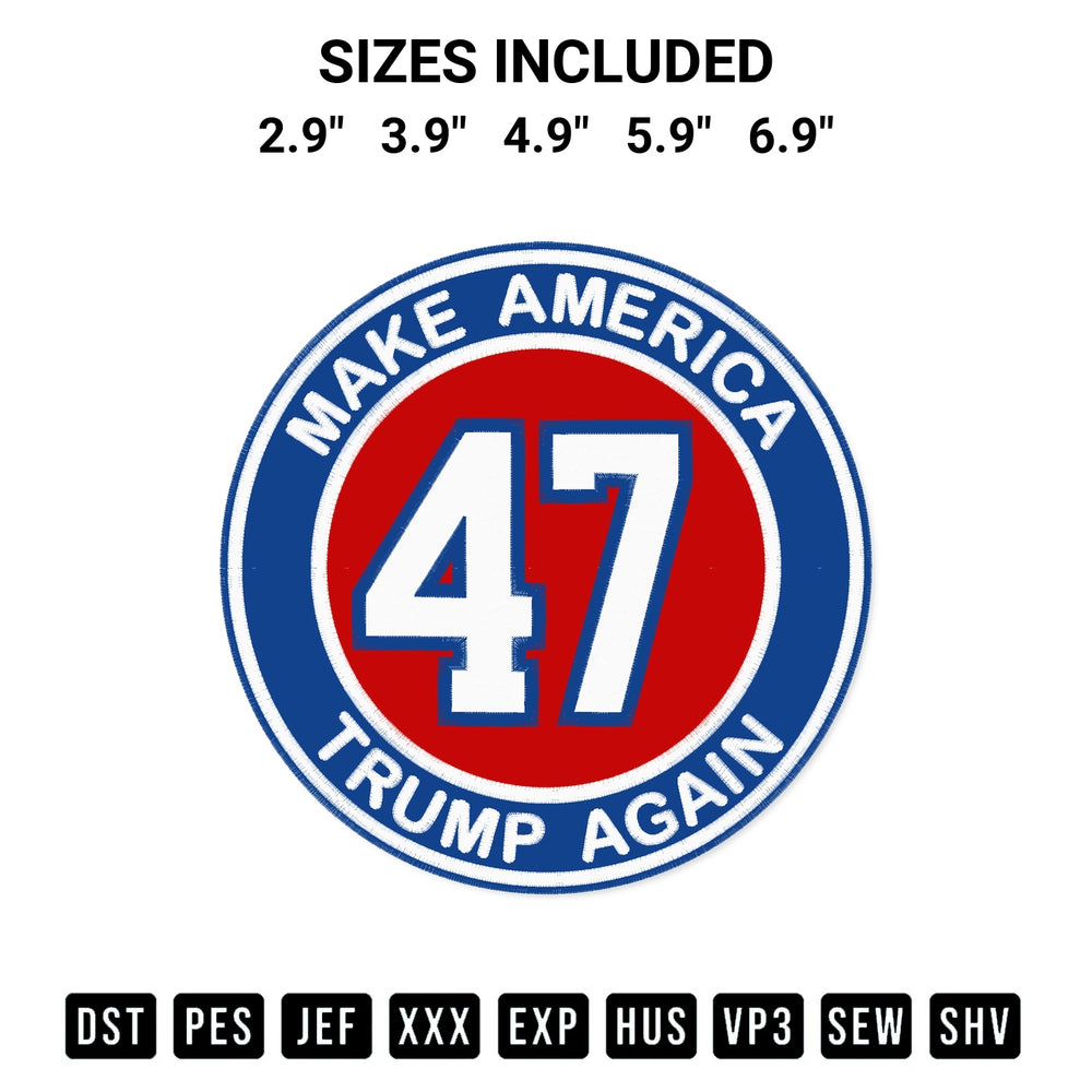 Looking for the perfect pattern? Download the 47 Make America Trump Again Embroidery Design embroidery design today at Designspacks.com. Crisp, clean stitching guaranteed. Available sizes: 2.9", 3.9", 4.9", 5.9", 6.9".